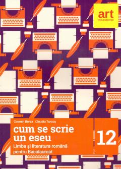 Cum se scrie un eseu - Limba si Literatura Romana pentru Bacalaureat