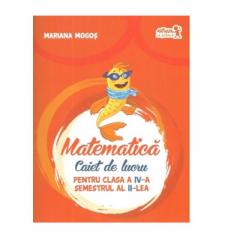 Matematica. Caiet de lucru pentru clasa a IV-a, semestrul al II-lea