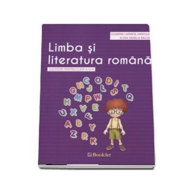 Limba si literatura romana. Culegere pentru clasa a IV-a