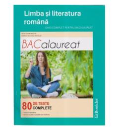 Limba si literatura romana. Ghid complet pentru bacalaureat. 80 de teste complete