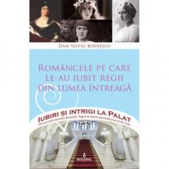 Romancele pe care le-au iubit regii din lumea intreaga