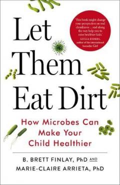 Let Them Eat Dirt B. Finlay, Marie-Claire Arrieta