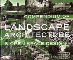 Compendium of Landscape Architecture and Open Space Design