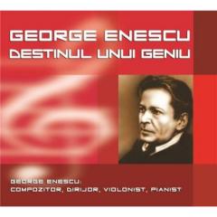 George Enescu - Destinul unui Geniu