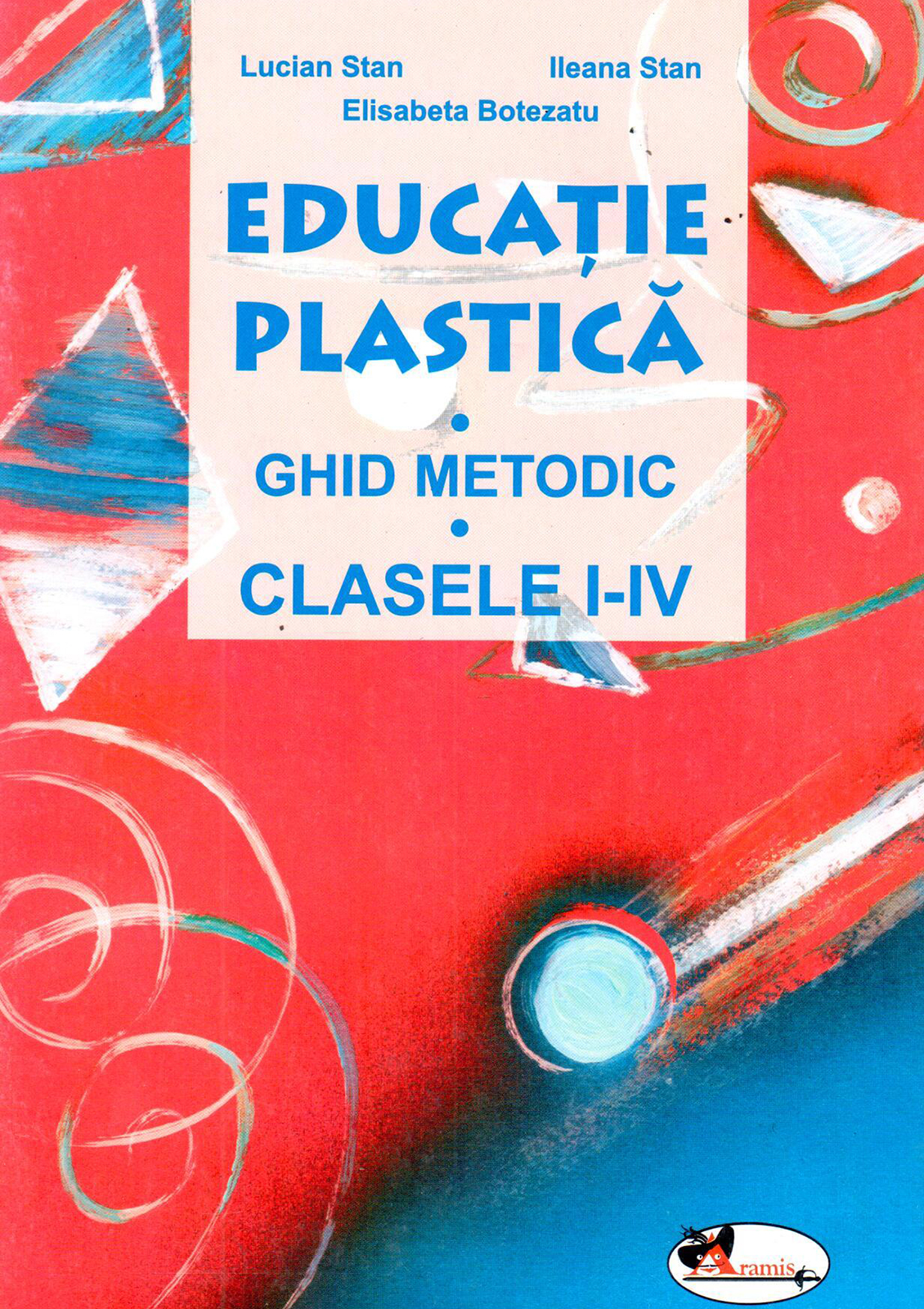 Educatie Plastica Ghid Metodic Clasele I Iv Lucian Stan