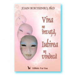 Vina ne invata, iubirea ne vindeca Joan Borysenko