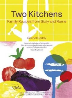 Two Kitchens - Family Recipes from Sicily and Rome