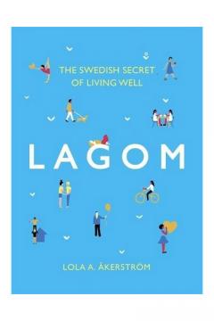 Lagom - The Swedish Secret of Living Well