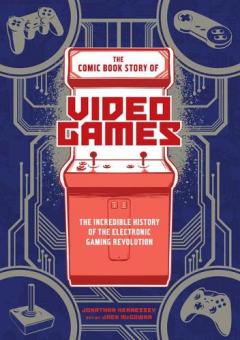 Coperta cărții The Comic Book Story of Video Games