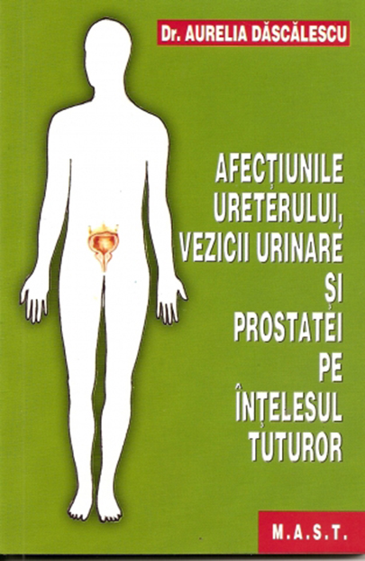 Afectiunile ureterului,vezicii urinare si prostatei pe intelesul tuturor