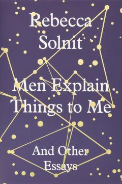 Men Explain Things to Me: And Other Essays