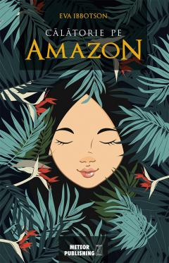 Calatorie pe Amazon Eva Ibbotson