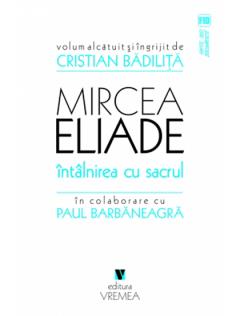 Mircea Eliade - Intalnirea cu sacrul
