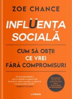 Influenta sociala - Cum sa obtii ce vrei fara compromisuri