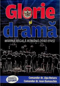 Glorie si drama. Marina Regala romana 1940-1945