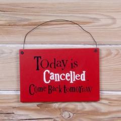 Semn pentru usa - Today Is Cancelled