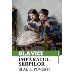 Imparatul serpilor si alte povestiri Ioan Slavici