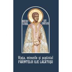 Viata, minunile si Acatistul Parintelui Ilie Lacatusu