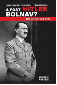 A fost Hitler bolnav? Diagnostic final