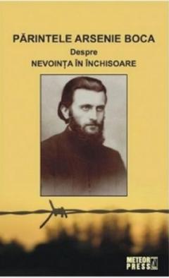 Parintele Arsenie Boca. Despre nevointa in inchisoare