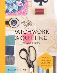 Patchwork and Quilting - A Maker's Guide 