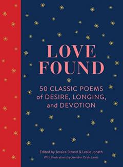 Love Found - 50 Classic Poems of Desire, Longing, and Devotion