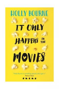 It Only Happens in the Movies Holly Bourne