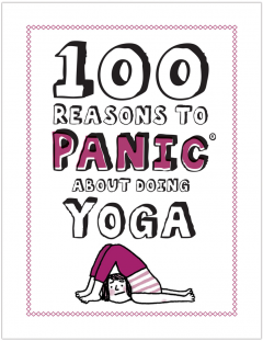 100 Reasons to Panic about Yoga