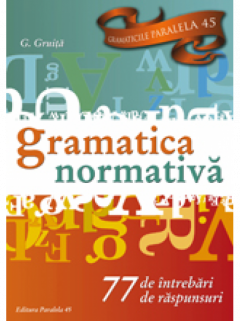 Gramatica normativa. 77 de intrebari. 77 de raspunsuri
