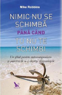 Nimic nu se schimba pana cand tu nu te schimbi