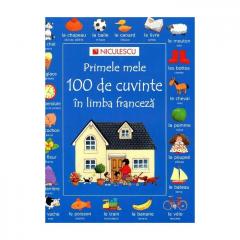 Primele mele 100 de cuvinte in limba franceza Heather Amery, Nicole Irving