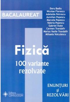 Bacalaureat - Fizica. 100 variante rezolvate