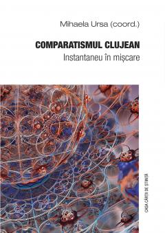 Comparatismul clujean. Instantaneu in miscare 