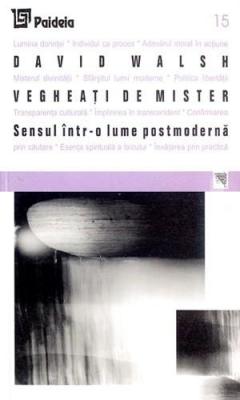 Vegheati de mister. Sensul intr-o lume post-moderna.