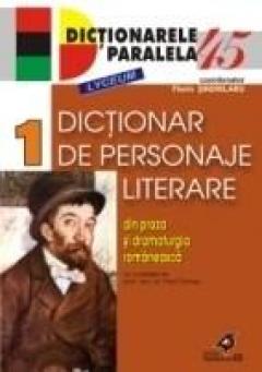Dictionar de personaje literare din proza si dramaturgia romaneasca vol.1