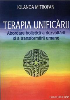 Terapia unificarii. Abordare holistica a dezvoltarii si transformarii umane (vol. 1 - Dramaterapia sau arta jocului de-a transformarea)