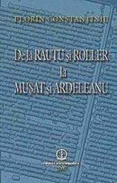 De la Rautu si Roller la Musat si Ardeleanu