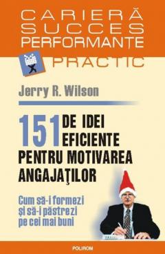 151 De Idei Eficiente Pentru Motivarea Angajatilor