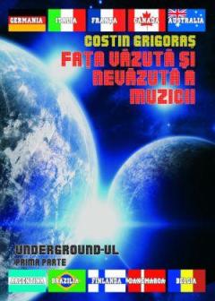 Fata Vazuta Si Nevazuta A Muzicii. Partea I: Underground-ul