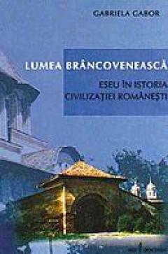 Lumea brancoveneasca. Eseu in istoria civilizatiei romanesti