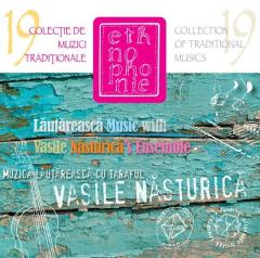 Muzica lautareasca cu Taraful Vasile Nasturica / Lautareasca Music with Vasile Nasturica’s Ensemble