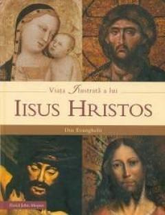 Viata ilustrata a lui Iisus Hristos din Evanghelii