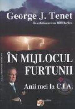 In mijlocul furtunii. Anii mei la C.I.A. George J. Tenet