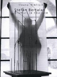 Stefan Bertalan. Drumuri La Rascruce