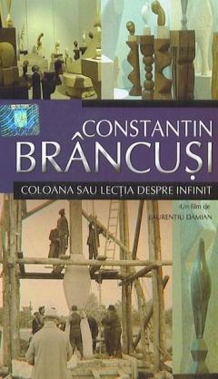 Constantin Brancusi - Coloana sau lectia despre infinit