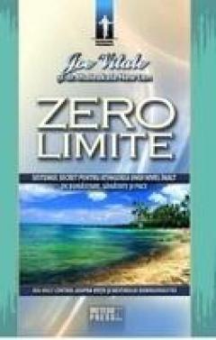 Zero limite. Sistemul secret pentru atingerea unui nivel inalt de sanatate, bunastare si pace