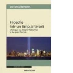 Filosofie intr-un timp al terorii. Dialoguri cu Jurgen Habermas si Jacques Derrida 