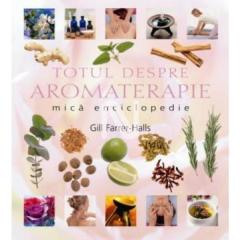 Totul despre Aromaterapie - mică enciclopedie