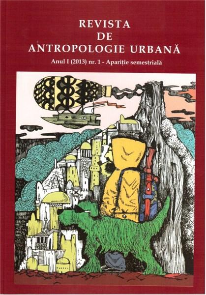 Revista de antropologie urbana Anul I (2013) Nr. 1