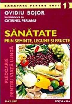 Sanatate prin seminte, legume si fructe